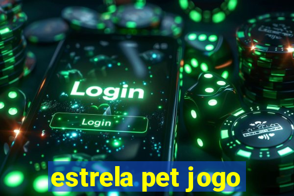 estrela pet jogo